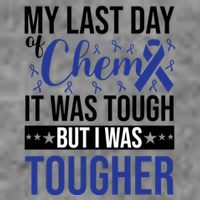 My Last Day Of Chemo It Was Tough But I Was Tougher Tall Sweatshirt