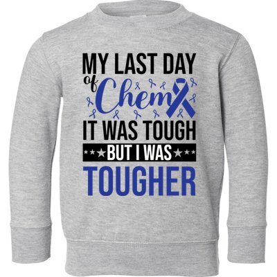 My Last Day Of Chemo It Was Tough But I Was Tougher Toddler Sweatshirt