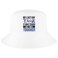 My Last Day Of Chemo It Was Tough But I Was Tougher Cool Comfort Performance Bucket Hat