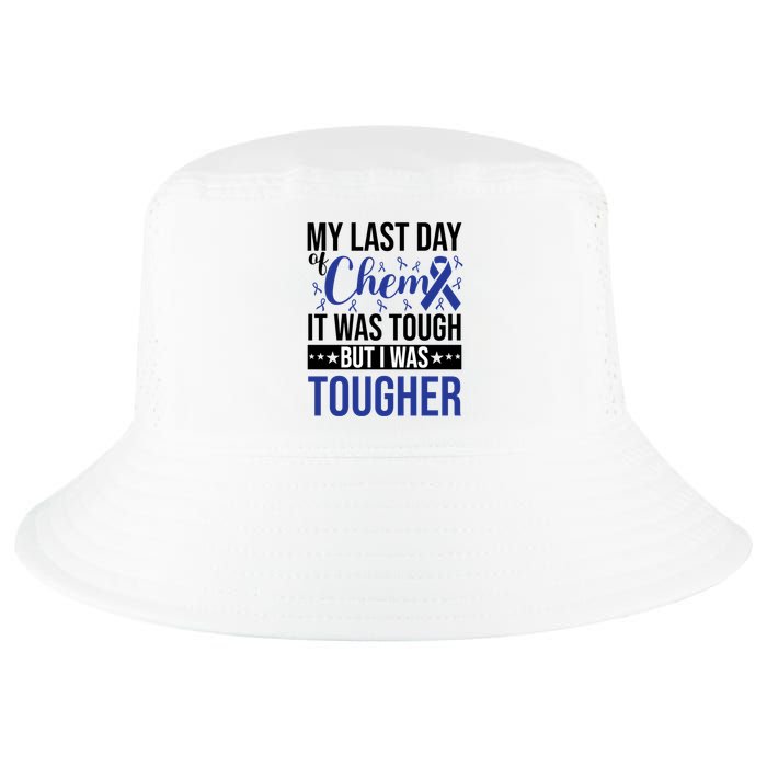 My Last Day Of Chemo It Was Tough But I Was Tougher Cool Comfort Performance Bucket Hat