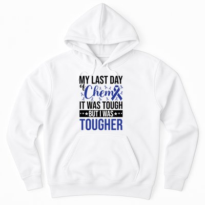 My Last Day Of Chemo It Was Tough But I Was Tougher Hoodie