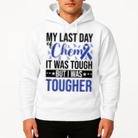 My Last Day Of Chemo It Was Tough But I Was Tougher Hoodie