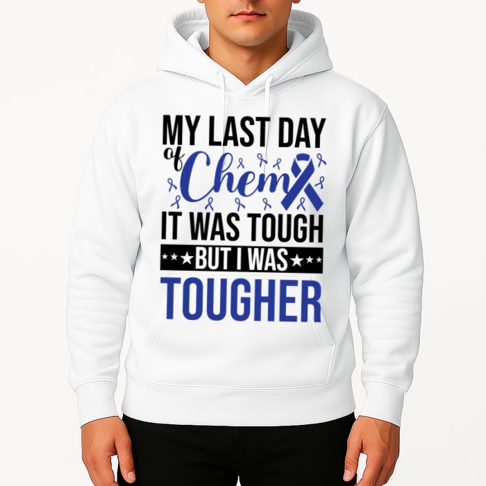 My Last Day Of Chemo It Was Tough But I Was Tougher Hoodie