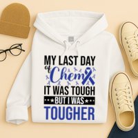 My Last Day Of Chemo It Was Tough But I Was Tougher Hoodie