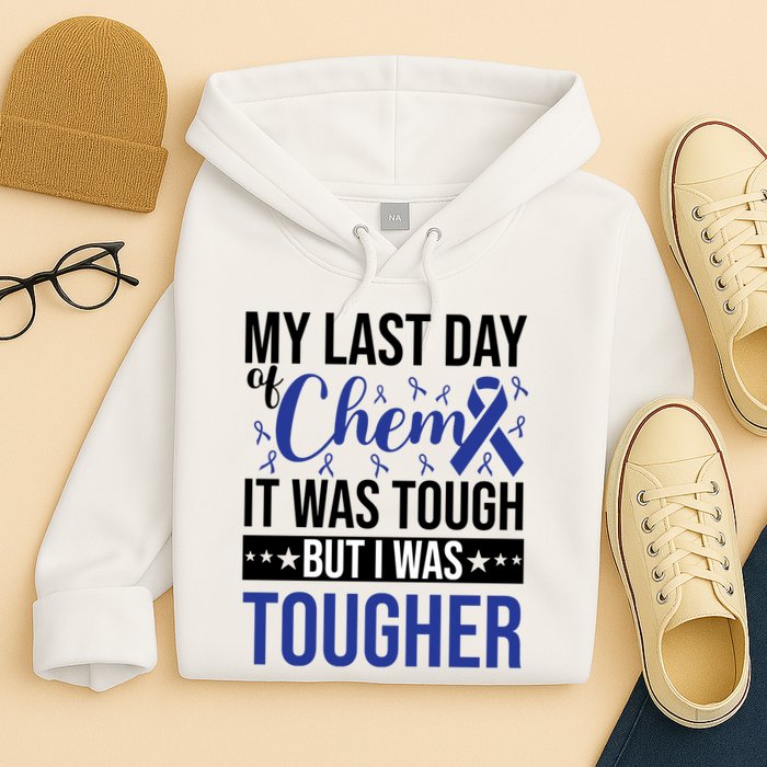 My Last Day Of Chemo It Was Tough But I Was Tougher Hoodie