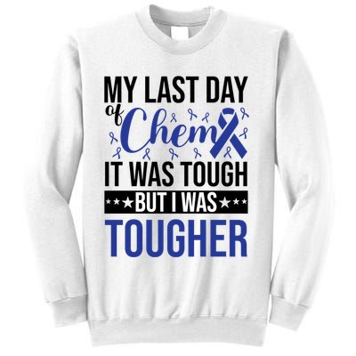 My Last Day Of Chemo It Was Tough But I Was Tougher Sweatshirt