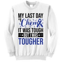 My Last Day Of Chemo It Was Tough But I Was Tougher Sweatshirt