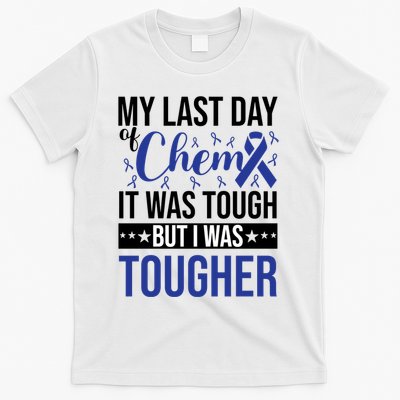 My Last Day Of Chemo It Was Tough But I Was Tougher T-Shirt