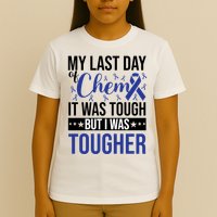 My Last Day Of Chemo It Was Tough But I Was Tougher T-Shirt