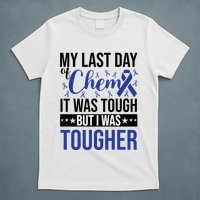 My Last Day Of Chemo It Was Tough But I Was Tougher T-Shirt