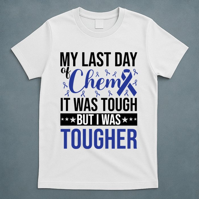My Last Day Of Chemo It Was Tough But I Was Tougher T-Shirt