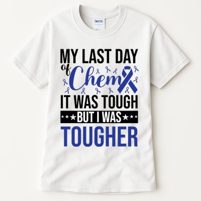 My Last Day Of Chemo It Was Tough But I Was Tougher Tall T-Shirt