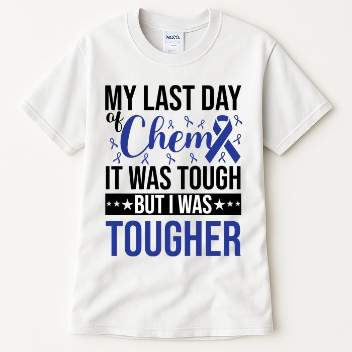 My Last Day Of Chemo It Was Tough But I Was Tougher Tall T-Shirt