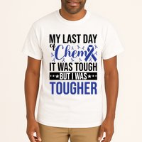 My Last Day Of Chemo It Was Tough But I Was Tougher Tall T-Shirt