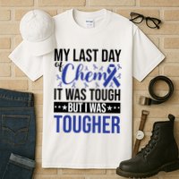 My Last Day Of Chemo It Was Tough But I Was Tougher Tall T-Shirt