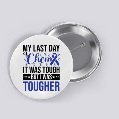My Last Day Of Chemo It Was Tough But I Was Tougher Button