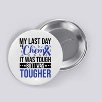 My Last Day Of Chemo It Was Tough But I Was Tougher Button