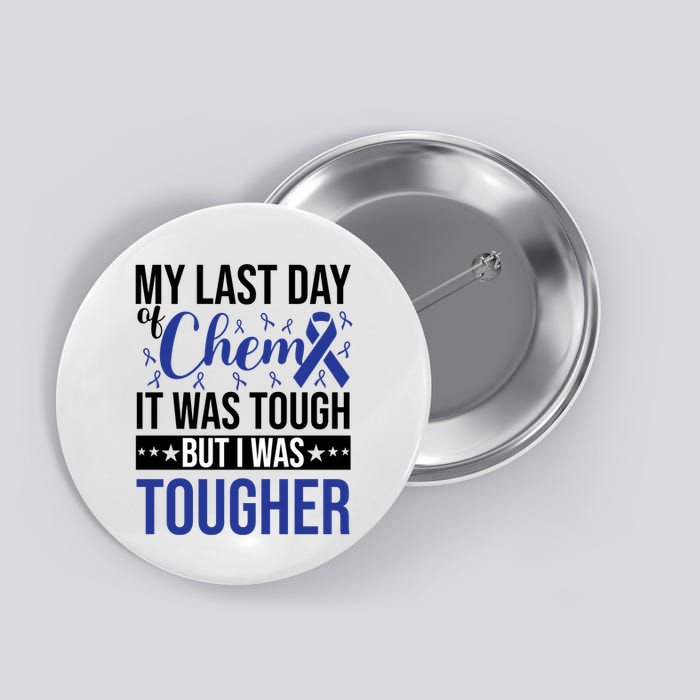 My Last Day Of Chemo It Was Tough But I Was Tougher Button