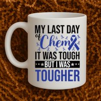 My Last Day Of Chemo It Was Tough But I Was Tougher Mug