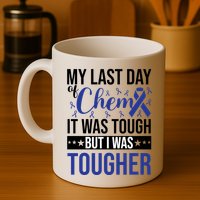 My Last Day Of Chemo It Was Tough But I Was Tougher Mug