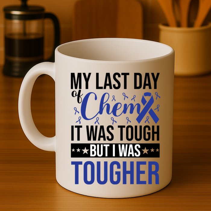 My Last Day Of Chemo It Was Tough But I Was Tougher Mug