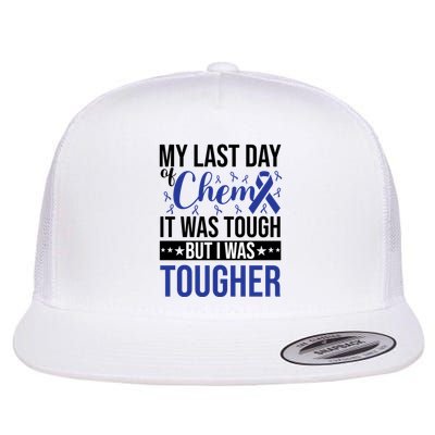 My Last Day Of Chemo It Was Tough But I Was Tougher Flatbill Hat