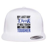 My Last Day Of Chemo It Was Tough But I Was Tougher Flatbill Hat