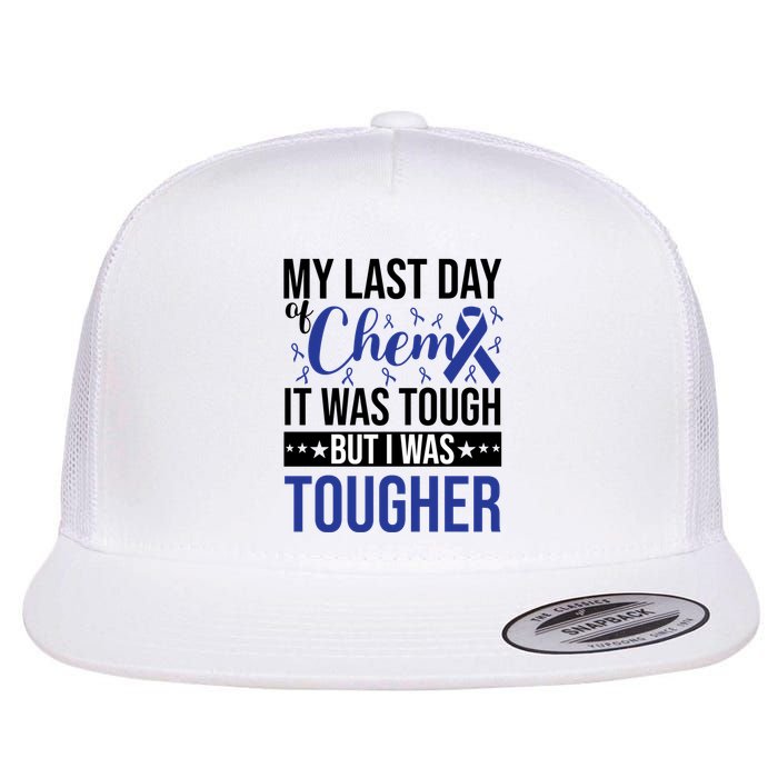My Last Day Of Chemo It Was Tough But I Was Tougher Flatbill Hat