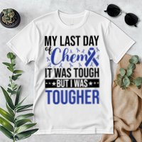 My Last Day Of Chemo It Was Tough But I Was Tougher Premium T-Shirt