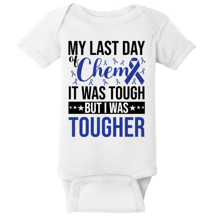 My Last Day Of Chemo It Was Tough But I Was Tougher Baby Bodysuit