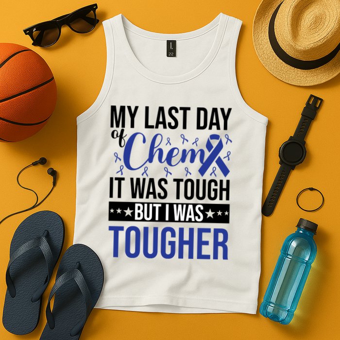 My Last Day Of Chemo It Was Tough But I Was Tougher Tank Top