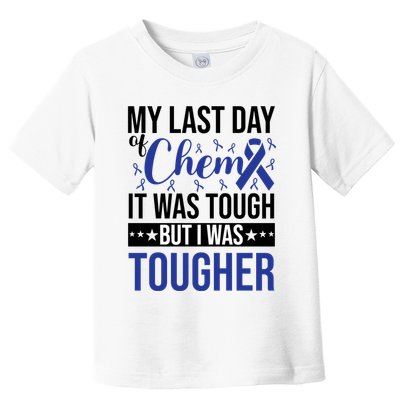 My Last Day Of Chemo It Was Tough But I Was Tougher Toddler T-Shirt