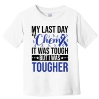 My Last Day Of Chemo It Was Tough But I Was Tougher Toddler T-Shirt