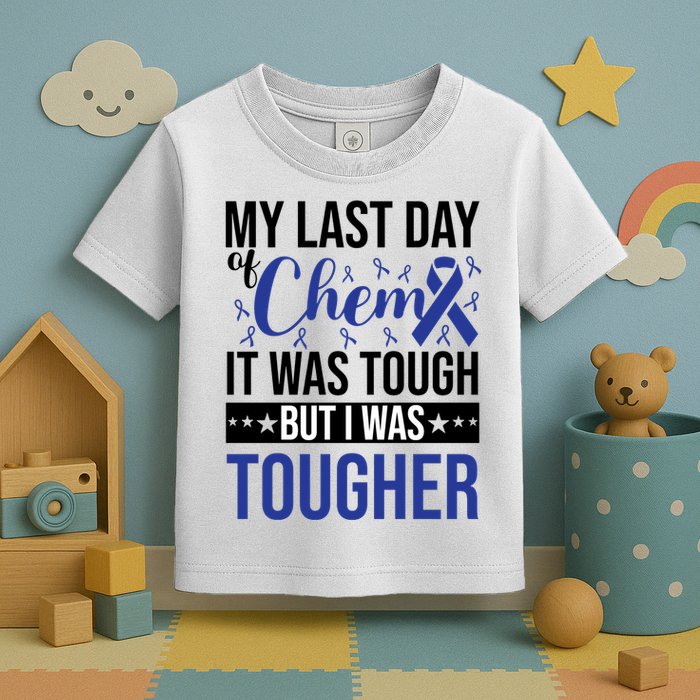 My Last Day Of Chemo It Was Tough But I Was Tougher Toddler T-Shirt
