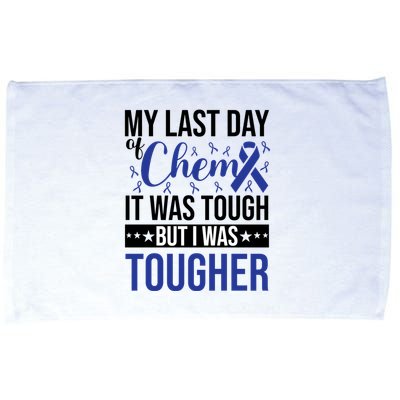 My Last Day Of Chemo It Was Tough But I Was Tougher Microfiber Hand Towel