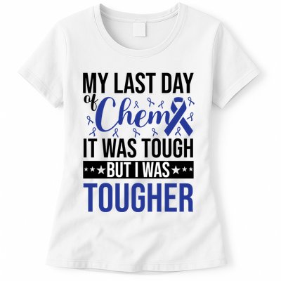 My Last Day Of Chemo It Was Tough But I Was Tougher Womens T-Shirt