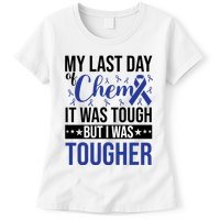 My Last Day Of Chemo It Was Tough But I Was Tougher Womens T-Shirt