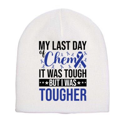 My Last Day Of Chemo It Was Tough But I Was Tougher Short Acrylic Beanie