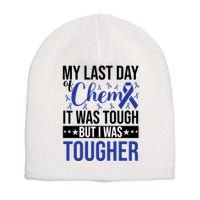 My Last Day Of Chemo It Was Tough But I Was Tougher Short Acrylic Beanie
