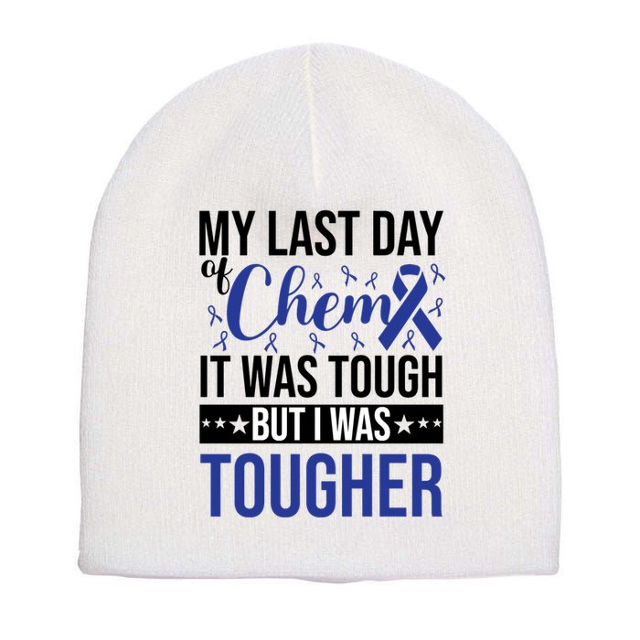 My Last Day Of Chemo It Was Tough But I Was Tougher Short Acrylic Beanie