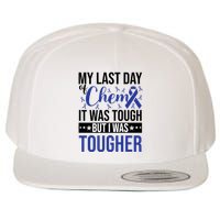 My Last Day Of Chemo It Was Tough But I Was Tougher Wool Snapback Cap