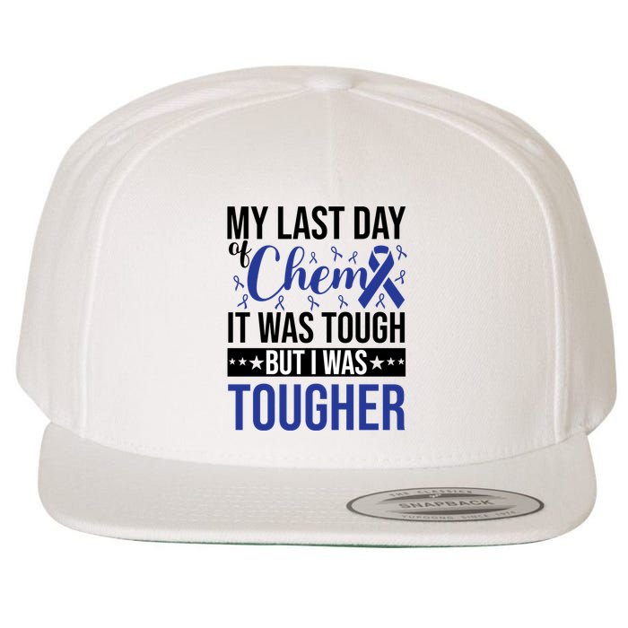 My Last Day Of Chemo It Was Tough But I Was Tougher Wool Snapback Cap