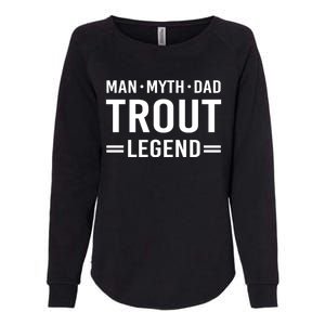 Myth Legend Dad Trout Fishing Gift Womens California Wash Sweatshirt