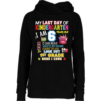 My Last Day Of Kindergarten 1st Grade Here I Come So Long Womens Funnel Neck Pullover Hood