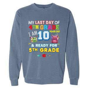 My Last Day Of 4th Grade Im 10 Year Old Ready For 5th Grade Garment-Dyed Sweatshirt