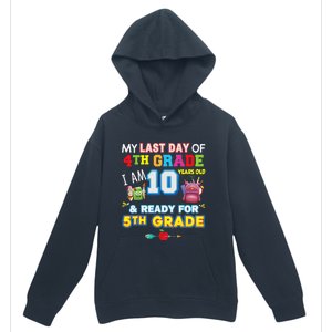 My Last Day Of 4th Grade Im 10 Year Old Ready For 5th Grade Urban Pullover Hoodie