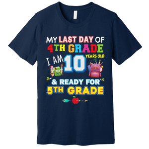 My Last Day Of 4th Grade Im 10 Year Old Ready For 5th Grade Premium T-Shirt