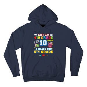 My Last Day Of 4th Grade Im 10 Year Old Ready For 5th Grade Tall Hoodie