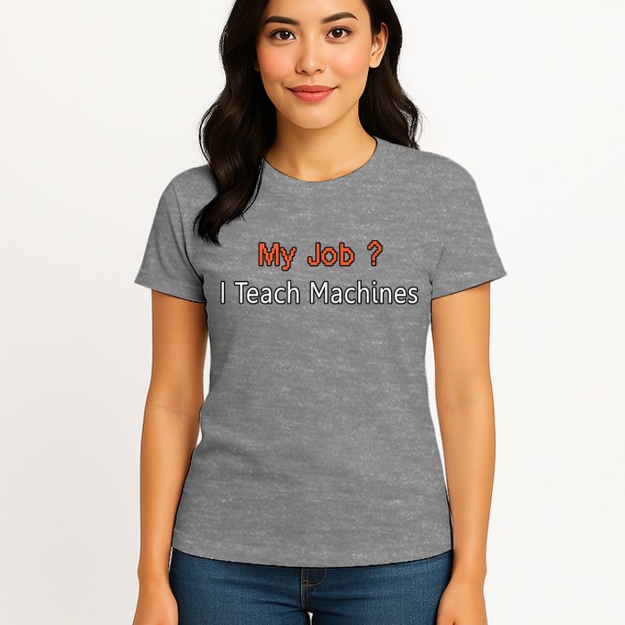 Machine Learning , Data Science, Job, Engineer, Math Women's T-Shirt