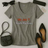 Machine Learning , Data Science, Job, Engineer, Math Women's V-Neck T-Shirt